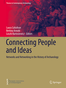 Connecting People and Ideas: Networks and Networking in the History of Archaeology