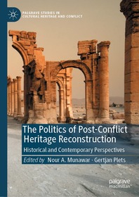 The Politics of Post-Conflict Heritage Reconstruction: Historical and Contemporary Perspectives