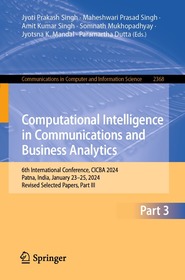Computational Intelligence in Communications and Business Analytics: 6th International Conference, CICBA 2024, Patna, India, January 23?25, 2024, Revised Selected Papers, Part III
