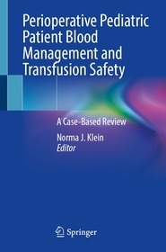 Perioperative Pediatric Patient Blood Management and Transfusion Safety: A Case-Based Review