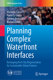 Planning Complex Waterfront Interfaces: Reshaping Port City Regeneration for Sustainable Urban Futures