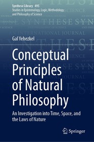 Conceptual Principles of Natural Philosophy: An Investigation into Time, Space, and the Laws of Nature