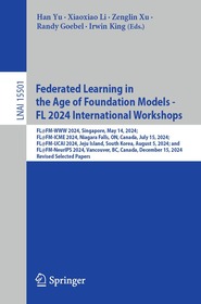 Federated Learning in the Age of Foundation Models - FL 2024 International Workshops: FL@FM-WWW 2024, Singapore, May 14, 2024; FL@FM-ICME 2024, Niagara Falls, ON, Canada, July 15, 2024; FL@FM-IJCAI 2024, Jeju Island, South Korea, August 5, 2024; and FL@FM-NeurIPS 2024, Vancouver, BC, Canada, December 15, 2024, Revised Selected Papers