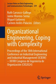 Organizational Engineering, Coping with Complexity: Proceedings of the 18th International Conference on Industrial Engineering and Industrial Management (ICIEIM) – XXVIII Congreso de Ingeniería de Organización (CIO2024)