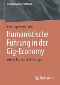 Humanistische Führung in der Gig-Economy: Würde, Fairness und Fürsorge