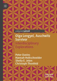 Olga Lengyel, Auschwitz Survivor: Interdisciplinary Explorations