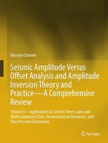 Seismic Amplitude Versus Offset Analysis and Amplitude Inversion Theory and Practice—A Comprehensive Review: Volume 3—Applications to Seismic Time-Lapse and Multicomponent Data, Unconventional Resources, and Pore Pressure Estimations