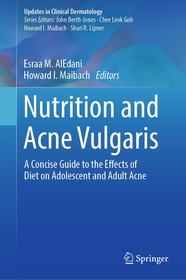 Nutrition and Acne Vulgaris: A Concise Guide to the Effects of Diet on Adolescent and Adult Acne