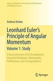 Leonhard Euler’s Principle of Angular Momentum Volume 1: Study: A Reconstruction of Its Development Using His Notebooks, Manuscripts, Publications, and Correspondence