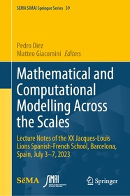 Mathematical and Computational Modelling Across the Scales: Lecture Notes of the XX Jacques-Louis Lions Spanish-French School, Barcelona, Spain, July 3-7, 2023