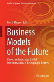 Business Models of the Future: How AI and Advanced Digital Transformation are Reshaping Industries
