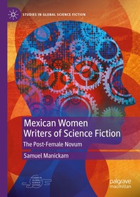 Mexican Women Writers of Science Fiction: The Post-Female Novum