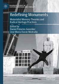 Redefining Monuments: Materialist Memory Theories and Radical Heritage Practices Redefining Monuments: Materialist Memory Theories and Radical Heritage Practices
