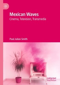 Mexican Waves: Cinema, Television, Transmedia