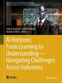 AI Horizons: From Learning to Understanding— Navigating Challenges Across Industries AI Horizons: From Learning to Understanding— Navigating Challenges Across Industries