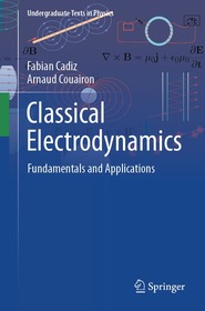 Classical Electrodynamics: Fundamentals and Applications Classical Electrodynamics: Fundamentals and Applications