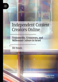 Independent Content Creators Online: Transmedia, Crossovers, and Millennial Culture in Israel