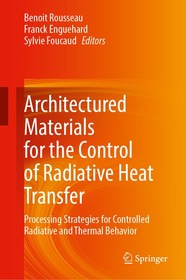 Architectured Materials for the Control of Radiative Heat Transfer: Processes for the Development of Architectured Materials with Controlled Radiative and Thermal Properties