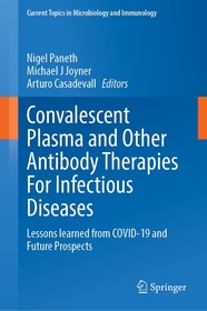 Convalescent Plasma and Other Antibody Therapies for Infectious Diseases: Lessons learned from COVID-19 and Future Prospects Convalescent Plasma and Other Antibody Therapies for Infectious Diseases: Lessons learned from COVID-19 and Future Prospects