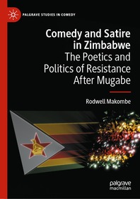 Comedy and Satire in Zimbabwe: The Poetics and Politics of Resistance After Mugabe