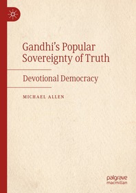 Gandhi?s Popular Sovereignty of Truth: Devotional Democracy