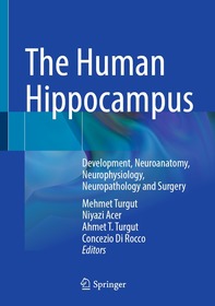 The Human Hippocampus: Development, Neuroanatomy, Neurophysiology, Neuropathology and Surgery