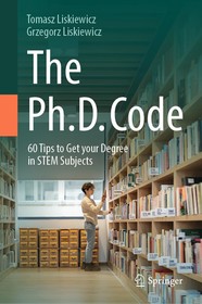 The Ph.D. Code: 60 Tips to Get your Degree in STEM Subjects