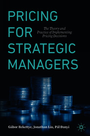 Pricing for Strategic Managers: The Theory and Practice of Implementing Pricing Decisions