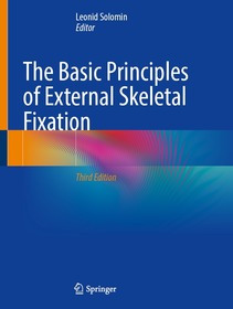 The Basic Principles of External Skeletal Fixation The Basic Principles of External Skeletal Fixation