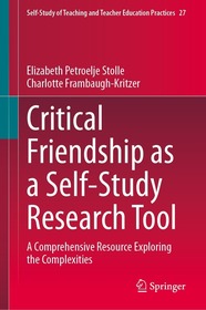 Critical Friendship as a Self-Study Research Tool: A Comprehensive Resource Exploring the Complexities