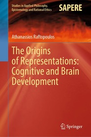 The Origins of Representations: Cognitive and Brain Development The Origins of Representations: Cognitive and Brain Development