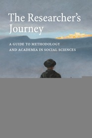 The Researcher's Journey: A Guide to Methodology and Academia in Social Sciences