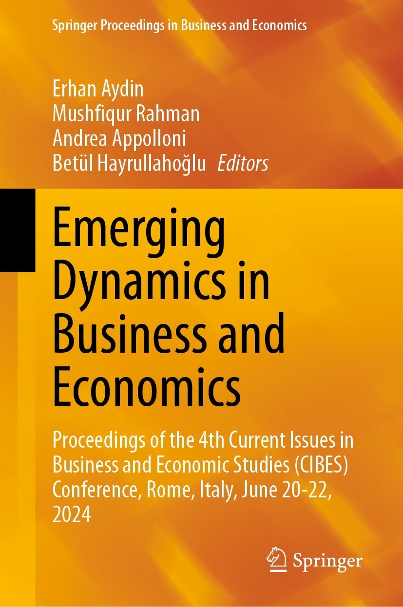 Emerging Dynamics in Business and Economics: Proceedings of the 4th Current Issues in Business and Economic Studies (CIBES) Conference, Rome, Italy, June 20-22, 2024