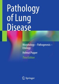 Pathology of Lung Disease: Morphology – Pathogenesis – Etiology