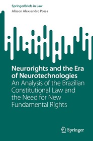 Neurorights and the Era of Neurotechnologies: An Analysis of the Brazilian Constitutional Law and the Need for New Fundamental Rights