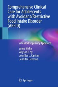 Comprehensive Clinical Care for Adolescents with Avoidant/Restrictive Food Intake Disorder (ARFID): A Multidisciplinary Approach