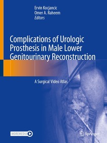 Complications of Urologic Prosthesis in Male Lower Genitourinary Reconstruction: A Surgical Video Atlas