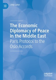 The Economic Diplomacy of Peace in the Middle East: Paris Protocol to the Oslo Accords