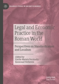 Legal and Economic Practice in the Roman World: Perspectives on Standardization and Localism Legal and Economic Practice in the Roman World: Perspectives on Standardization and Localism