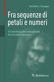 Fra sequenze di petali e numeri: Un'autobiografia immaginaria di Leonardo Fibonacci Fra sequenze di petali e numeri: Un'autobiografia immaginaria di Leonardo Fibonacci