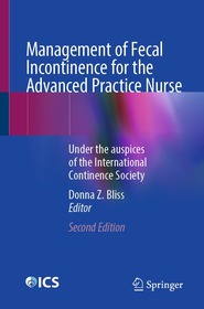 Management of Fecal Incontinence for the Advanced Practice Nurse: Under the auspices of the International Continence Society
