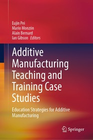 Additive Manufacturing Teaching and Training Case Studies: Education Strategies for Additive Manufacturing