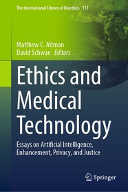 Ethics and Medical Technology: Essays on Artificial Intelligence, Enhancement, Privacy, and Justice