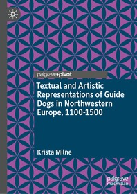 Textual and Artistic Representations of Guide Dogs in Northwestern Europe, 1100-1500