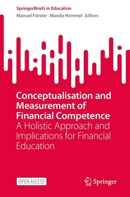 Conceptualisation and Measurement of Financial Competence: A Holistic Approach and Implications for Financial Education