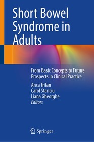 Short Bowel Syndrome in Adults: From Basic Concepts to Future Prospects in Clinical Practice Short Bowel Syndrome in Adults: From Basic Concepts to Future Prospects in Clinical Practice