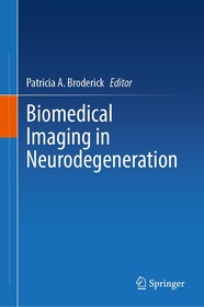 Biomedical Imaging in Neurodegeneration Biomedical Imaging in Neurodegeneration