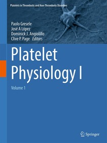 Platelet Physiology I: Volume 1 Platelet Physiology I: Volume 1