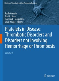 Platelets in Disease: Thrombotic Disorders and Disorders not Involving Hemorrhage or Thrombosis: Volume 4 Platelets in Disease: Thrombotic Disorders and Disorders not Involving Hemorrhage or Thrombosis: Volume 4