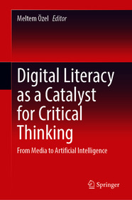 Digital Literacy as a Catalyst for Critical Thinking: From Media to Artificial Intelligence